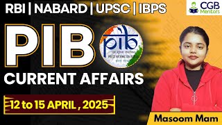 PIB Summary 12th - 15th April | PIB 2025 | PIB By Masoom Mam | PIB Current Affairs | RBI | NABARD