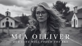 Mia Olliver - Our Love Will Touch the Sky