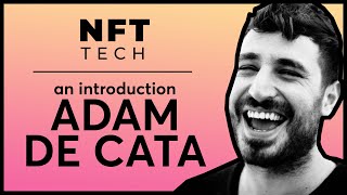 NFT Tech Introduction to Adam De Cata