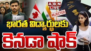 🔴LIVE : భారత విద్యార్థులకు కెనడా షాక్ | Canada Rejects 74% of Indian Student Visas | ABN Digital