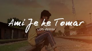 Ami je ke tomar | Slowed+reverb+lofi remix | Armaan Malik | #EMOtions