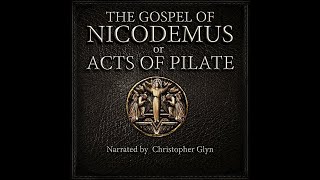 The Gospel Of Nicodemus (Christ's Descent Into Hell, Acts of Pilate) 📜 Full Audiobook With Text