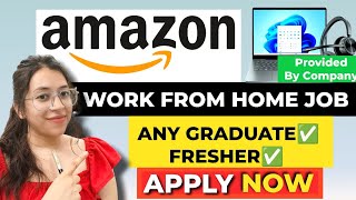 🔥AMAZON Hiring Work From Home 2025 | Laptop + WiFi Provided | Any Graduate | Apply Online Today