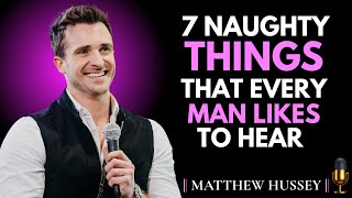 🎯 "7 Things Men Love to Hear But Are Too Embarrassed to Mention || Matthew Hussey