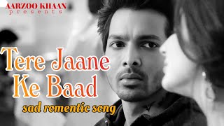 Heart Broken 💔 song | Tere Bina Me Khaali Hun | | Sad Song 2025 | Aarzoo khaan