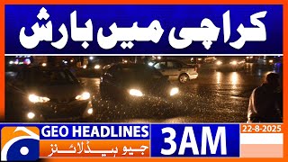 Rain in Karachi! | Headlines Geo News 3 AM | 22 August 2025