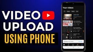 How to Upload a Video on YouTube on Your Phone | Easy Steps to Upload Video on Your Channel