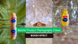Easy Product Photography Ideas With Mobile📲 | Bokeh Effect