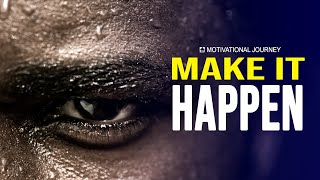 MAKE IT HAPPEN! - Motivational speech