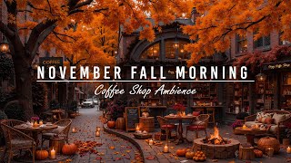 Calm November Fall Morning at Outdoor Coffee Shop Ambience🍂Relaxing Jazz Background Music to Working