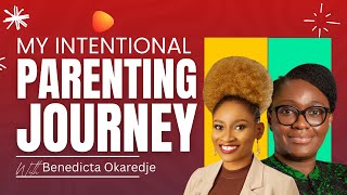 My Intentional Parenting Journey with Benedicta Okaredje