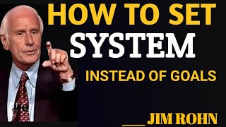 How To Set Systems Instead Of Goals (A System That Will Change Your Life) – Jim Rohn Motivation