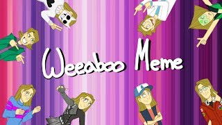 Weeaboo| Meme (that was supposed to not suck but does)