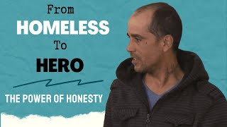 How Honesty Transformed and Made a Homeless Man Hero