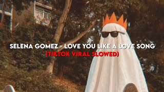 𝑆𝑒𝑙𝑒𝑛𝑎 𝐺𝑜𝑚𝑒𝑧 - 𝐿𝑜𝑣𝑒 𝑦𝑜𝑢 𝑙𝑖𝑘𝑒 𝑎 𝑙𝑜𝑣𝑒 𝑠𝑜𝑛𝑔 (TikTok Viral slowed)