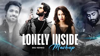 Lonely Inside Mashup | Mustafa Zahid | Toh Phir Aao | Emotional Chillout | BISU REMIND