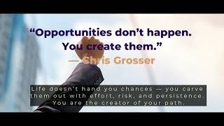 Opportunities Don’t Happen, You Create Them | Motivational Quote