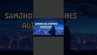 SAMJHO NA X WISHES AUDIO EDIT #slowandreverb #lofisongs #slowandreverbsonghindi