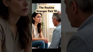 The Routine Stranger Part 10