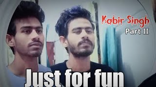 Kabir Singh Part II in 2020@AflameNabil When you’re not broken💔💝 but want to be like 'Kabir Singh'😁