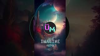 Auixe - Imagine by Unlimited Music | No Copyright Sounds #shorts #viral