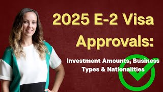 Most Recent 2025 E2 Visa Approvals!