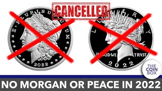 2022 Morgan and Peace Proof Dollars Cancelled!