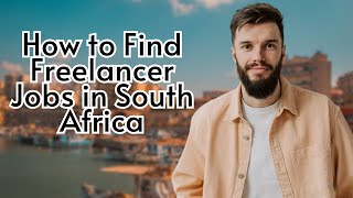 How to Find Freelancer Jobs in South Africa | How to make money online in South Africa