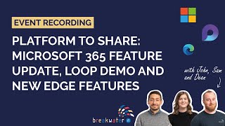 Platform to Share - July 2023 | Microsoft 365 Feature Update | Loop Demo | Edge Features