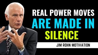 Real Power Moves Are Made in Silence | Inspire of Jim Rohn