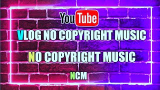 free background music for youtube videos || vlog background music non copyrighted || #vlogmusic