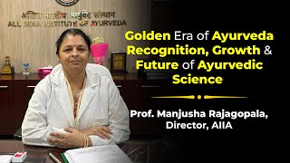 Golden Era of Ayurveda | Recognition & Future of Ayurvedic Science | Prof. Manjusha Rajagopala