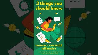 3 things you should know to become a successful millionaire