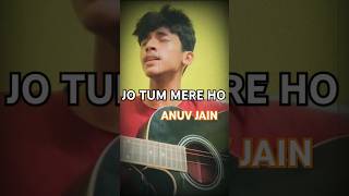 Jo Tum Mere ho ❤️- Anuv Jain Feel This Masterpiece 😇