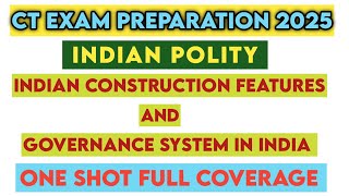 CT ENTRANCE EXAM 2025 PREPARATION I INDIAN CONSTITUTION FEATURES AND GOVERNANCE SYSTEM IN INDIA 