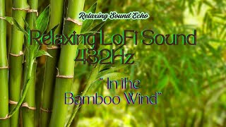 Relaxing Sound 432Hz | "In the Bamboo Wind"