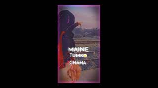 #Maine_tumko_chaha #Whatsapp_Status #Facebook_Status