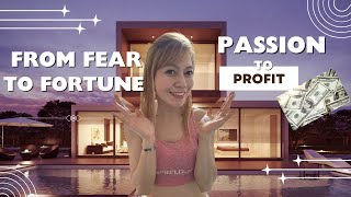 Transform Fear into Success: My Journey to Profit from Passion in 2024