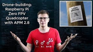 Drone-building: Raspberry Pi Zero FPV Quadcopter with APM 2.8