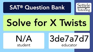 Solve for X Twists (SAT Question Bank 3de7a7d7)