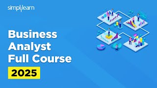 Business Analyst Full Course 2025 | Business Analytics Tutorial For Beginners | Simplilearn