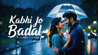 "Kabhi Jo Badal Barse 💕" Lofi (slowed & reverb) Song | Arijit Singh | Sachiin Joshi Mashup,Remix..❤️