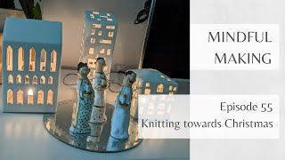 Mindful Making #55 Knitting towards Christmas