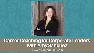 Career Coaching for Corporate Leaders with Amy Sanchez