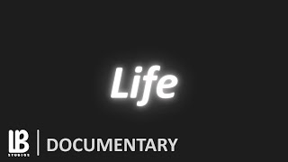Life | Documentary | LB Studios ORIGINAL