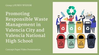 Promoting Responsible Waste Management in Valencia City and VNHS - GROUP 3 (12 HUMSS WISDOM)