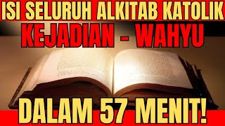 ISI SELURUH ALKITAB KATOLIK LENGKAP dalam 57 MENIT!  (KEJADIAN - WAHYU + DEUTEROKANONIKA)!!!