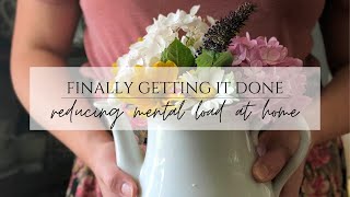 Finally Getting It Done - Encouragement For Reducing Mental Load at Home - Frugal Homemaking