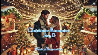 Christmas Romance Jazz 2 - #freetodownloadmusic #nocopyrightmusic  #romanticjazz  #romanticchristmas