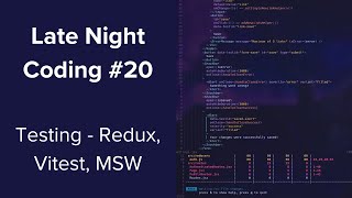 Testing w/ React Redux, Vitest, & MSW - Late Night Coding #20